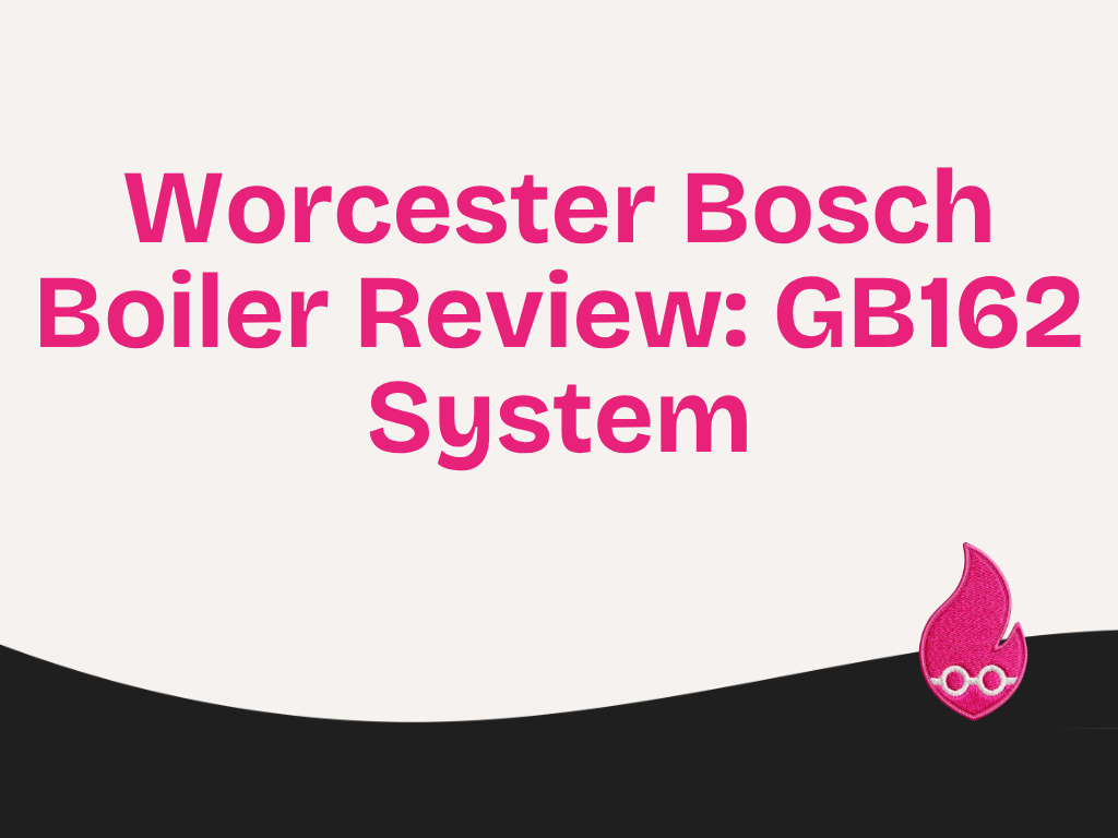 Worcester Bosch Boiler Review: GB162 System