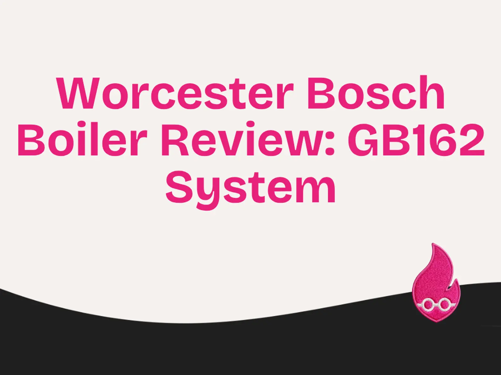 Worcester Bosch Boiler Review: GB162 System