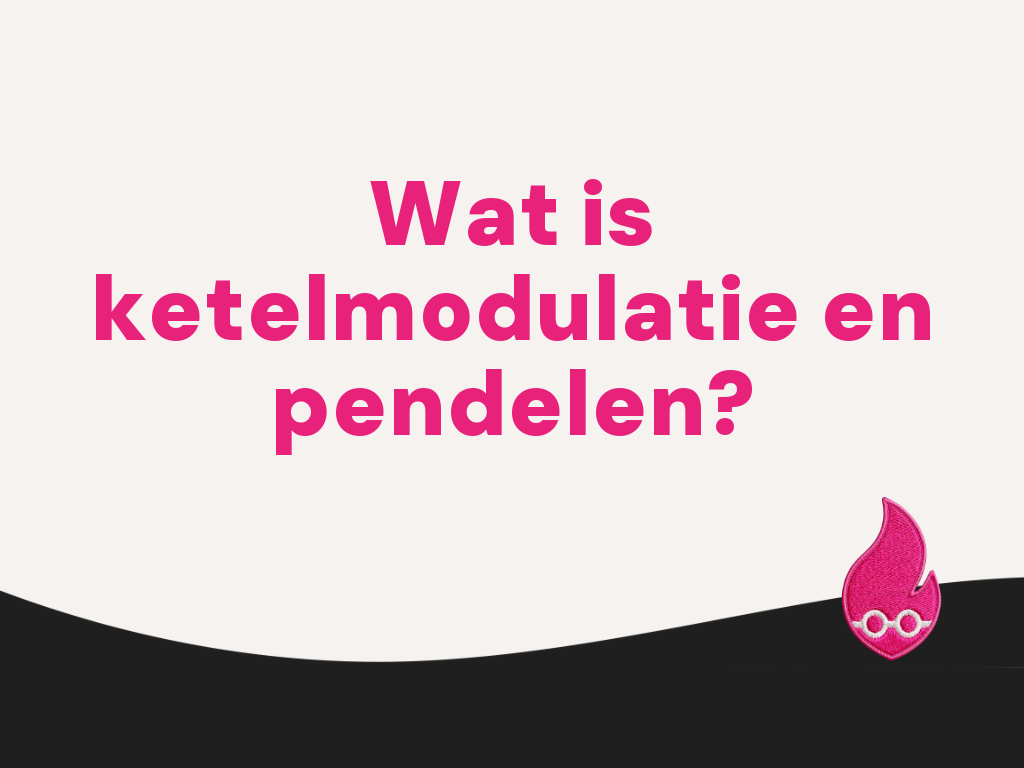 Wat is ketelmodulatie en pendelen?