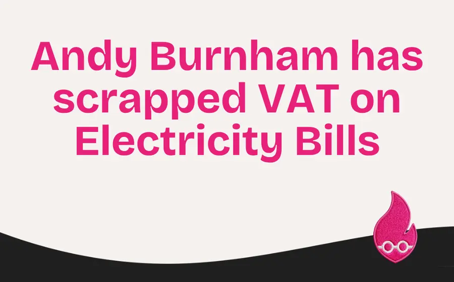 Andy Burnham has Scrapped VAT on Electricity Bills