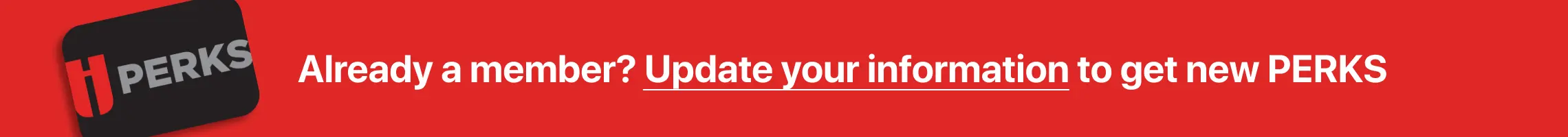 Already a Member? Update your Information today!