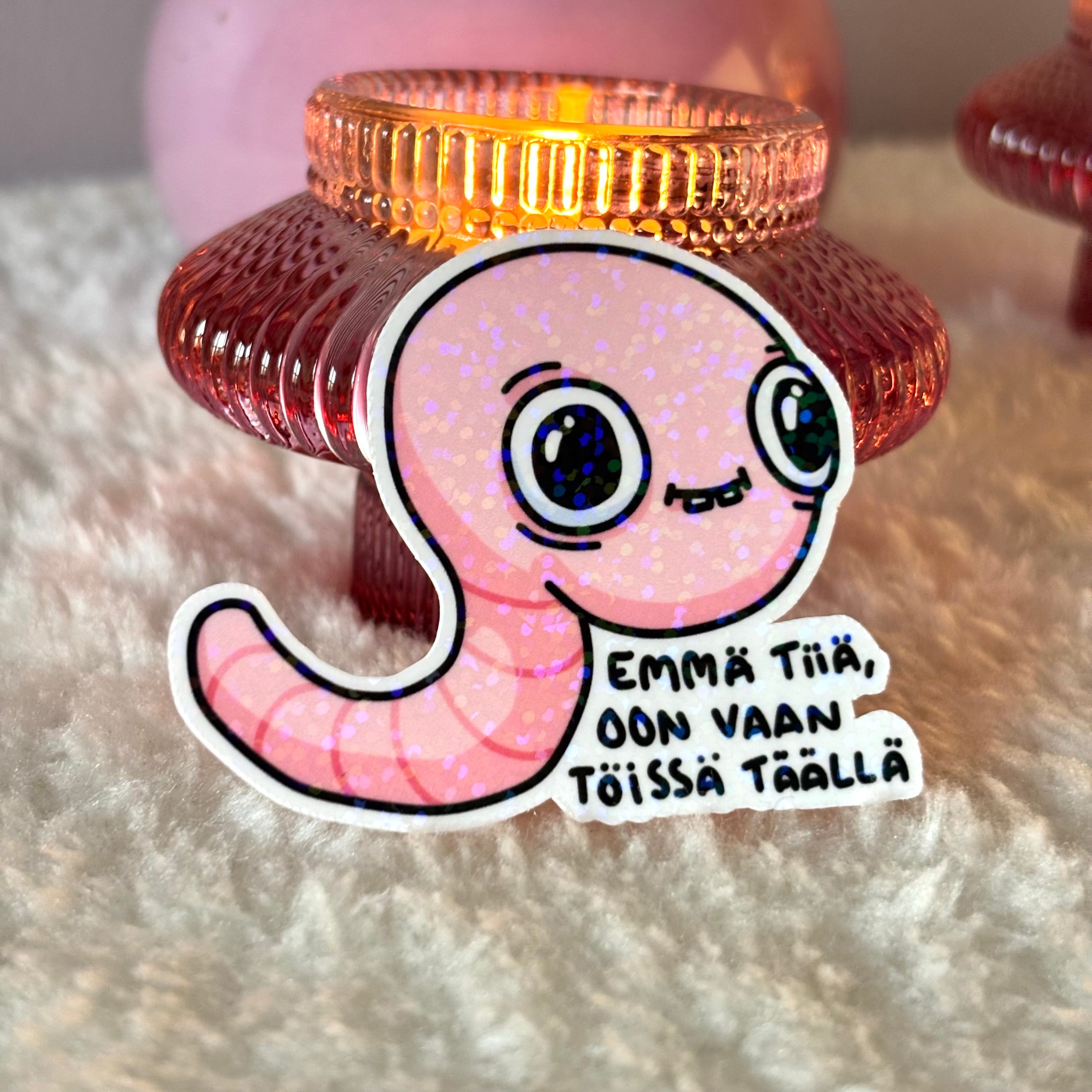 Oon vaan töissä täällä worm