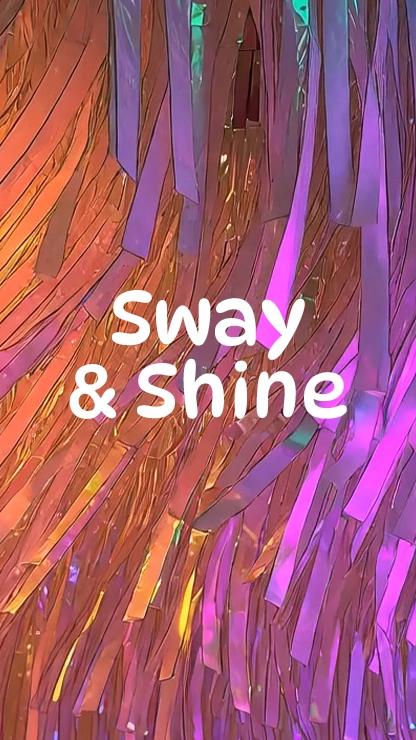 Sway and Shine