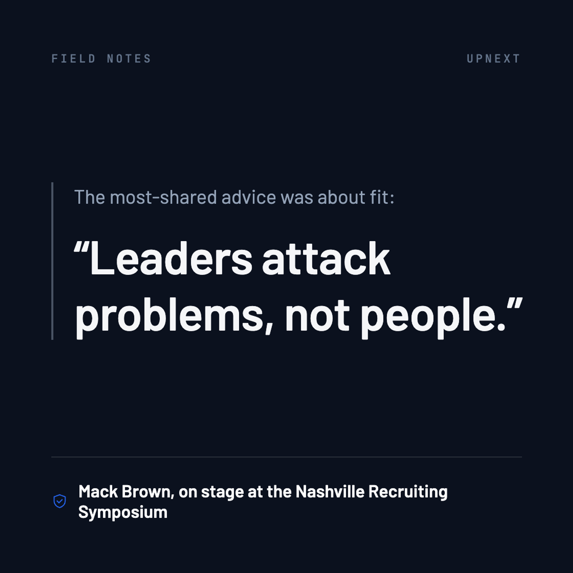 FN-QUOTE-1, pull quote card, Leaders attack problems, not people, attributed to Mack Brown, on stage at the Personnel & Recruiting Symposium in Nashville