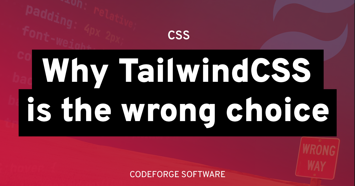 Why TailwindCSS is the Wrong Choice for Your Application | CodeForge ...