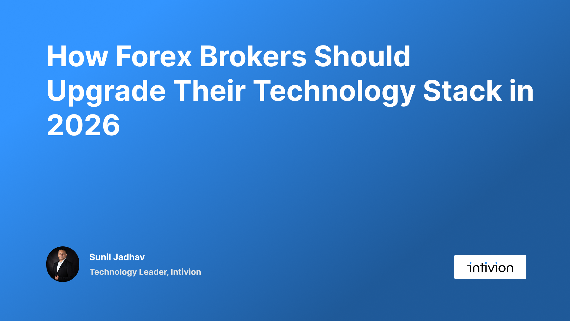 How Forex Brokers Should Upgrade Their Technology Stack in 2026