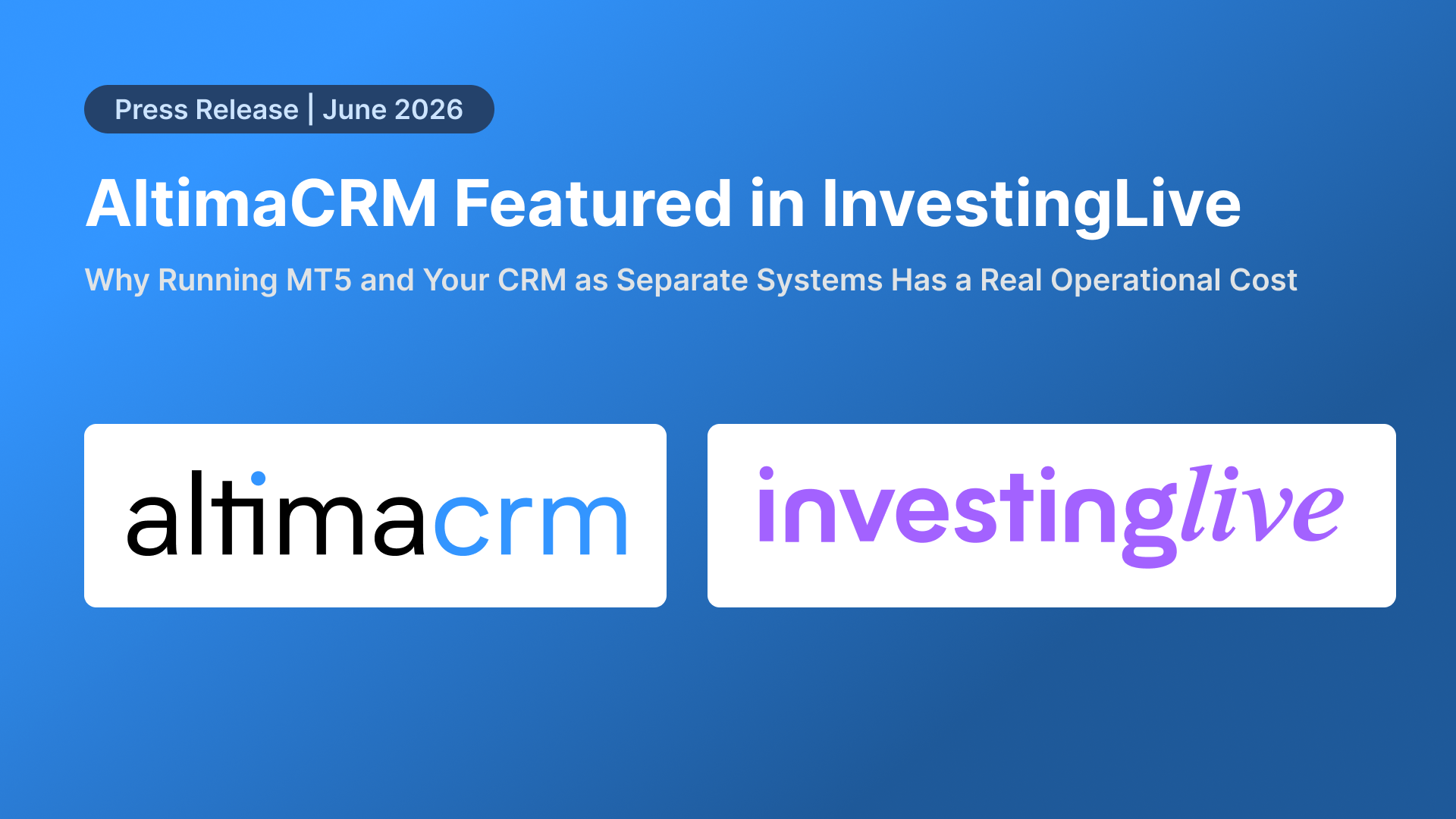AltimaCRM by Intivion Featured in InvestingLive: Why Running MT5 and Your CRM as Separate Systems Has a Real Operational Cost