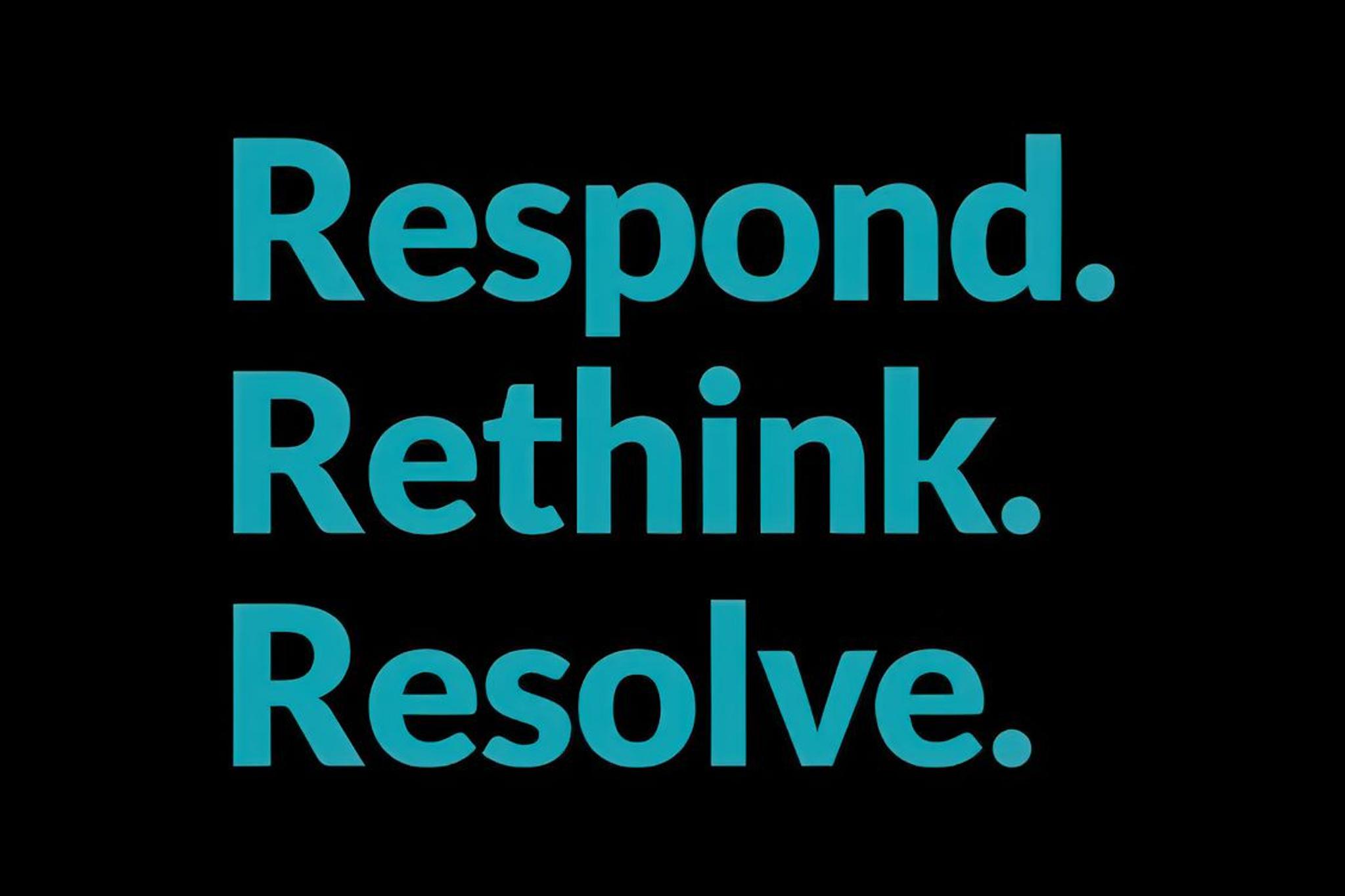 Teal text reads Respond. Rethink. Resolve. on a black background.