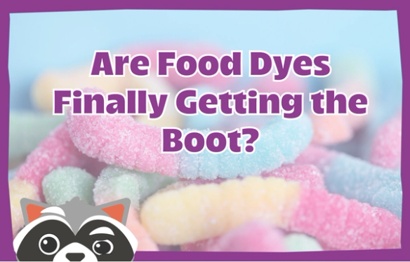 View - Are Food Dyes Finally Getting the Boot?