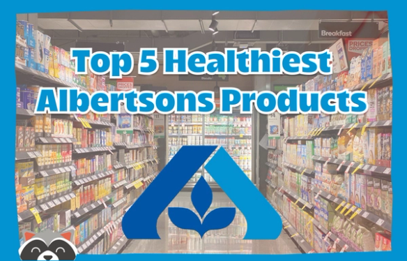 View - Top 5 Healthiest Albertsons Products 