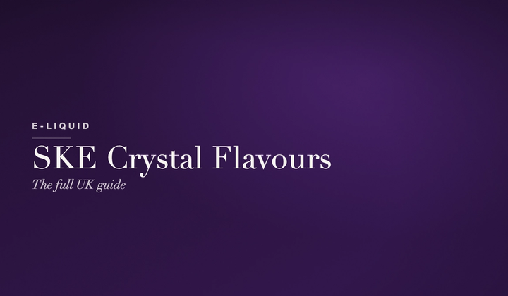 E-Liquid — SKE Crystal e-liquid flavours: the full UK guide
