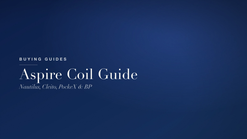 Aspire Coil Guide — Nautilus, Cleito, PockeX and BP Explained