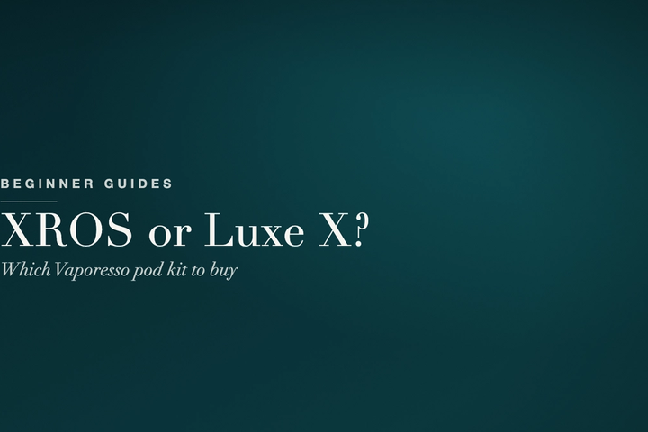XROS or Luxe X? Which Vaporesso Pod Kit to Buy