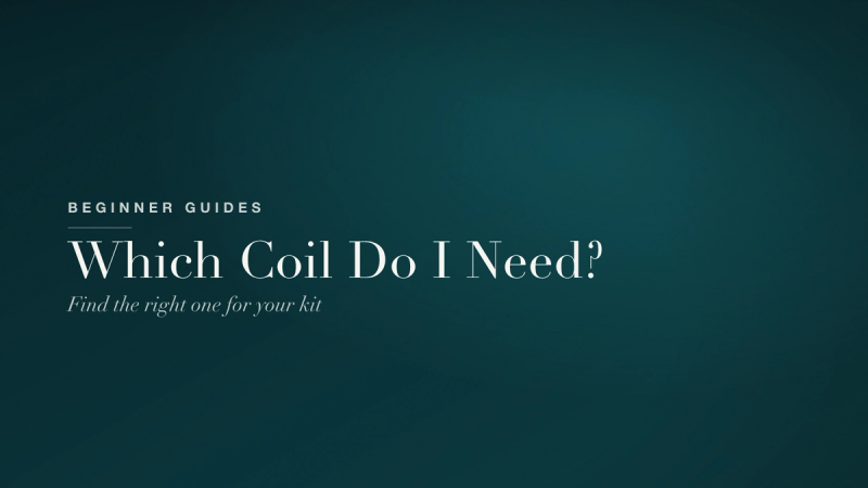 Which Vape Coil Do I Need? How to Find the Right One for Your Kit