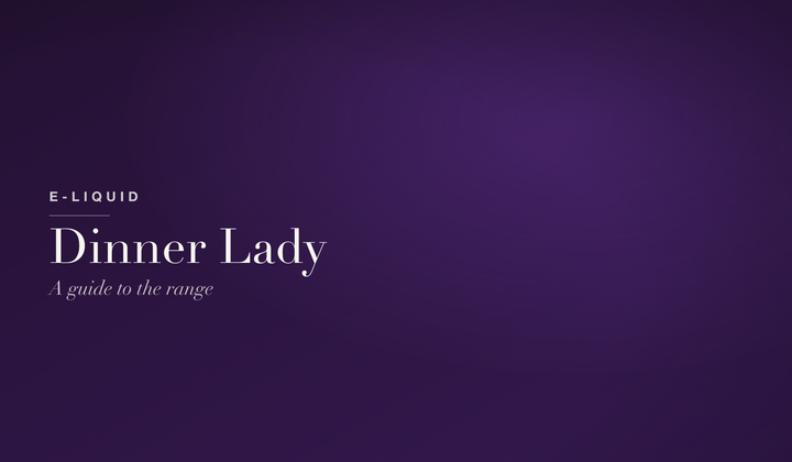 E-Liquid — Dinner Lady e-liquid: a guide to the desserts and nic salts