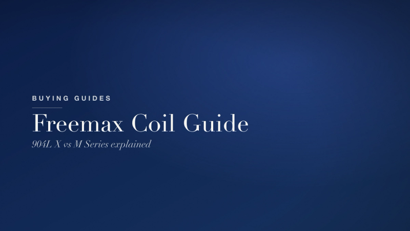 Freemax Coil Guide — 904L X vs M Series Explained