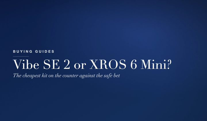 Buying Guides - the Vaporesso Vibe SE 2 compared with the XROS 6 Mini pod kit