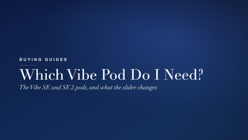 Vaporesso Vibe Pod Guide — Which Pod Fits the Vibe SE and SE 2?