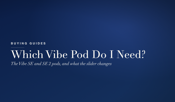 Buying Guides - which Vaporesso Vibe pod fits the Vibe SE and Vibe SE 2