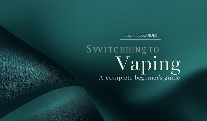 Switching from Smoking to Vaping: A Complete Beginner's Guide