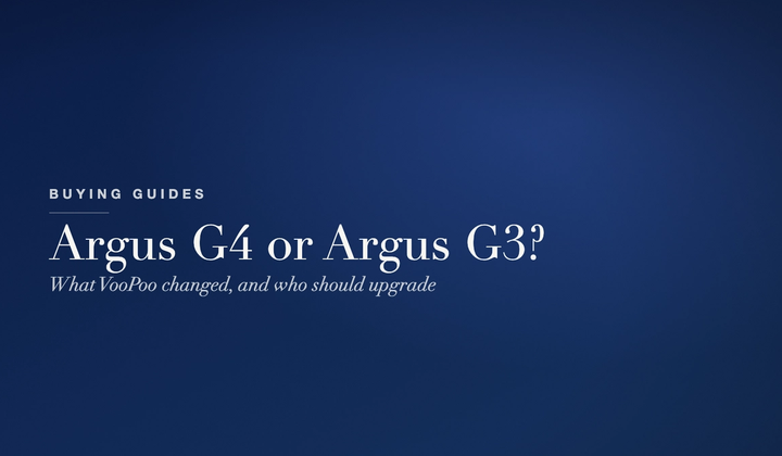 Buying Guides - VooPoo Argus G4 and Argus G3 pod kits compared