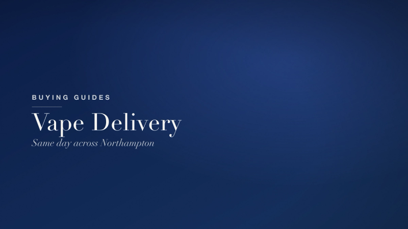 Vape Delivery in Northampton — Same Day, Next Day and Click & Collect