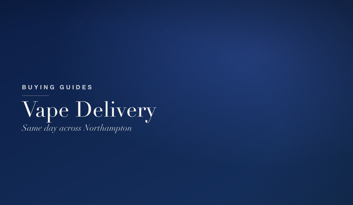 Buying Guides — Vape delivery in Northampton: same day, next day and click & collect