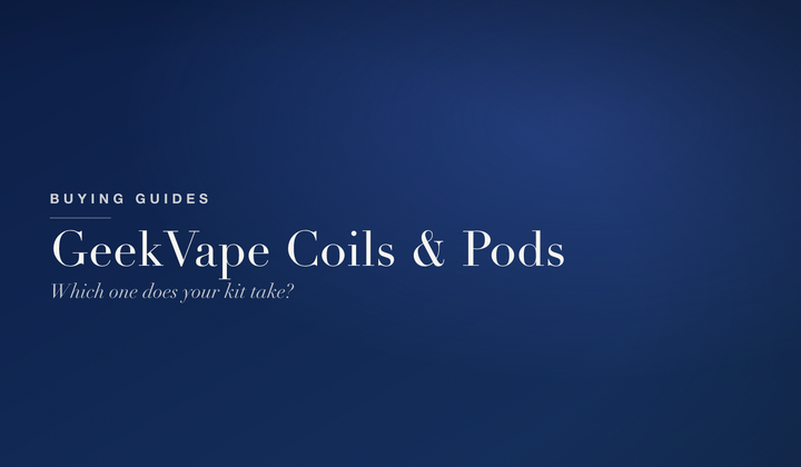 Buying Guides — GeekVape coils and pods: which one does your kit take?