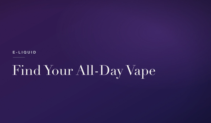 How to Find Your All-Day Vape (Choosing Flavours)