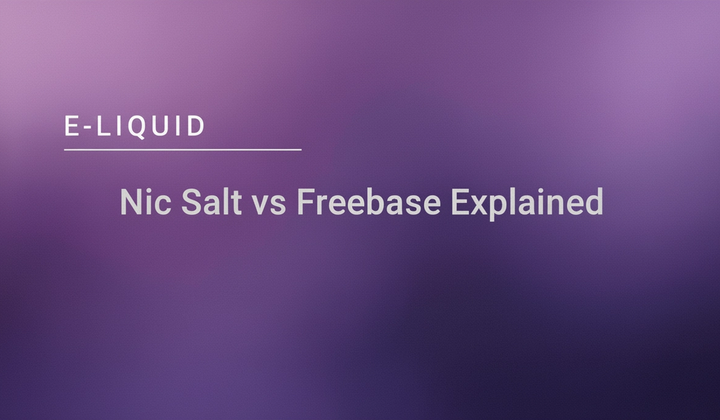 Nic Salt vs Freebase E-Liquid Explained