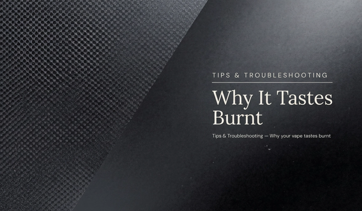 Why Does My Vape Taste Burnt? (And How to Fix It)