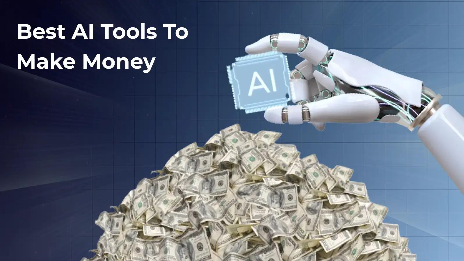 Best AI Tools To Make Money