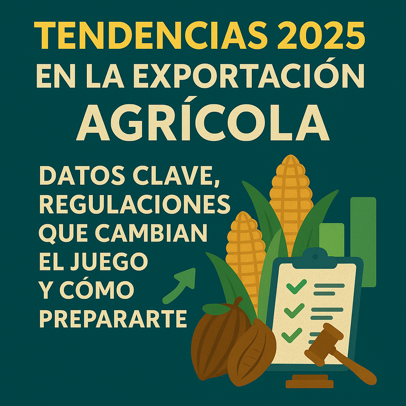 2025 trends in agricultural exports: key data, game-changing regulations, and how to prepare