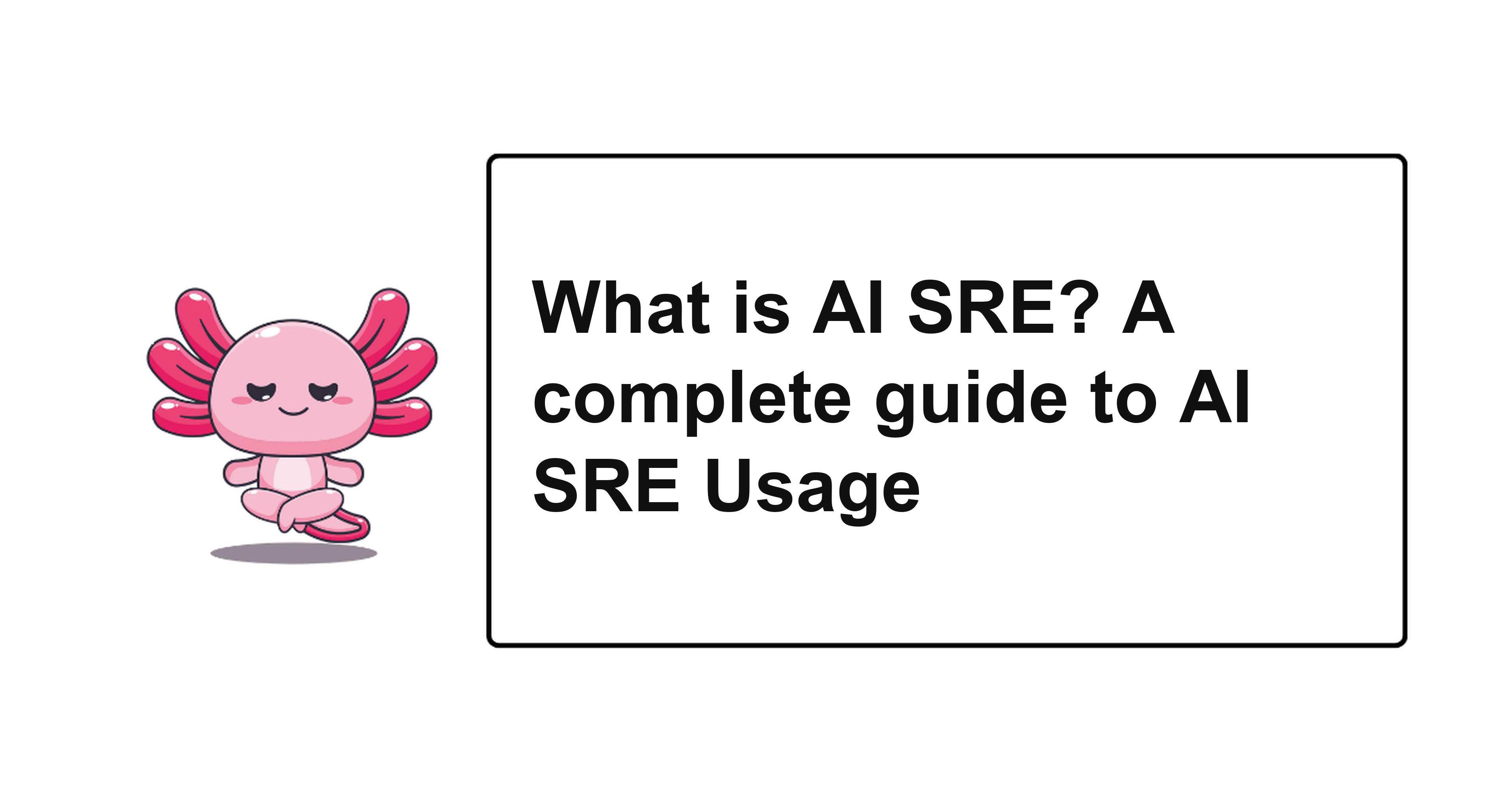 What is AI SRE? A complete guide to AI SRE Usage