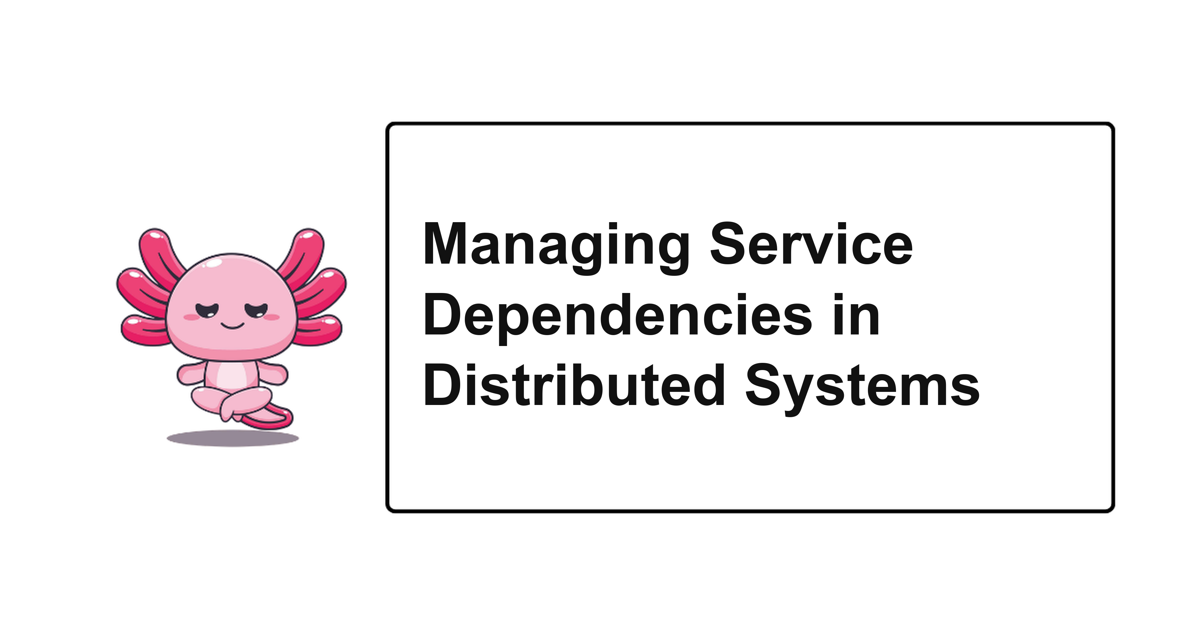 Managing Service Dependencies in Distributed Systems