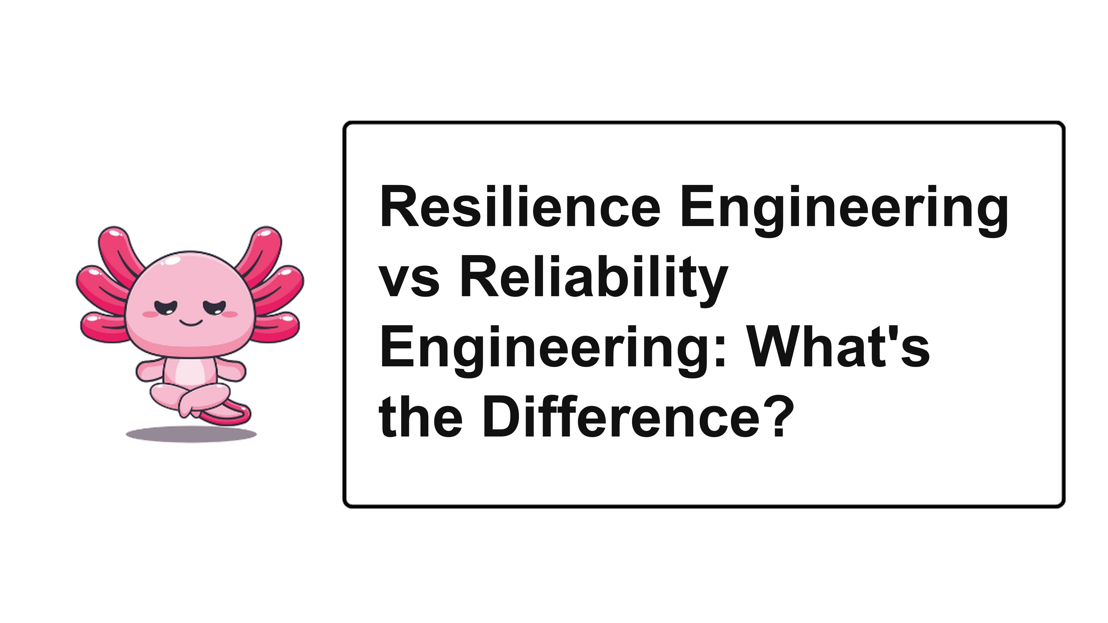 Resilience Engineering vs Reliability Engineering: What's the Difference?