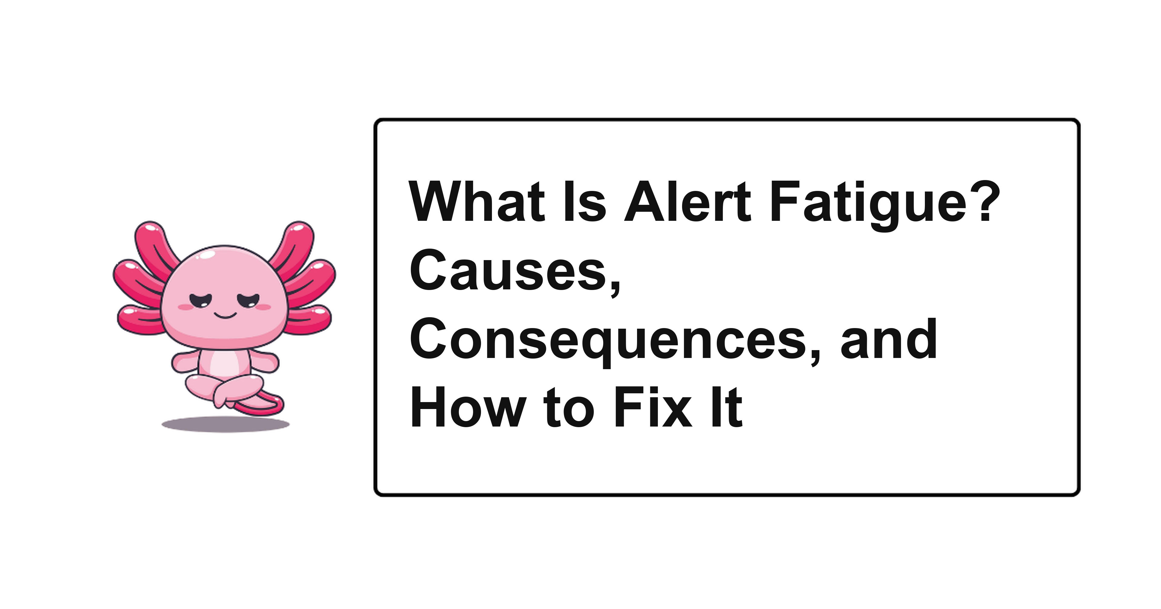 What Is Alert Fatigue? Causes, Consequences, and How to Fix It