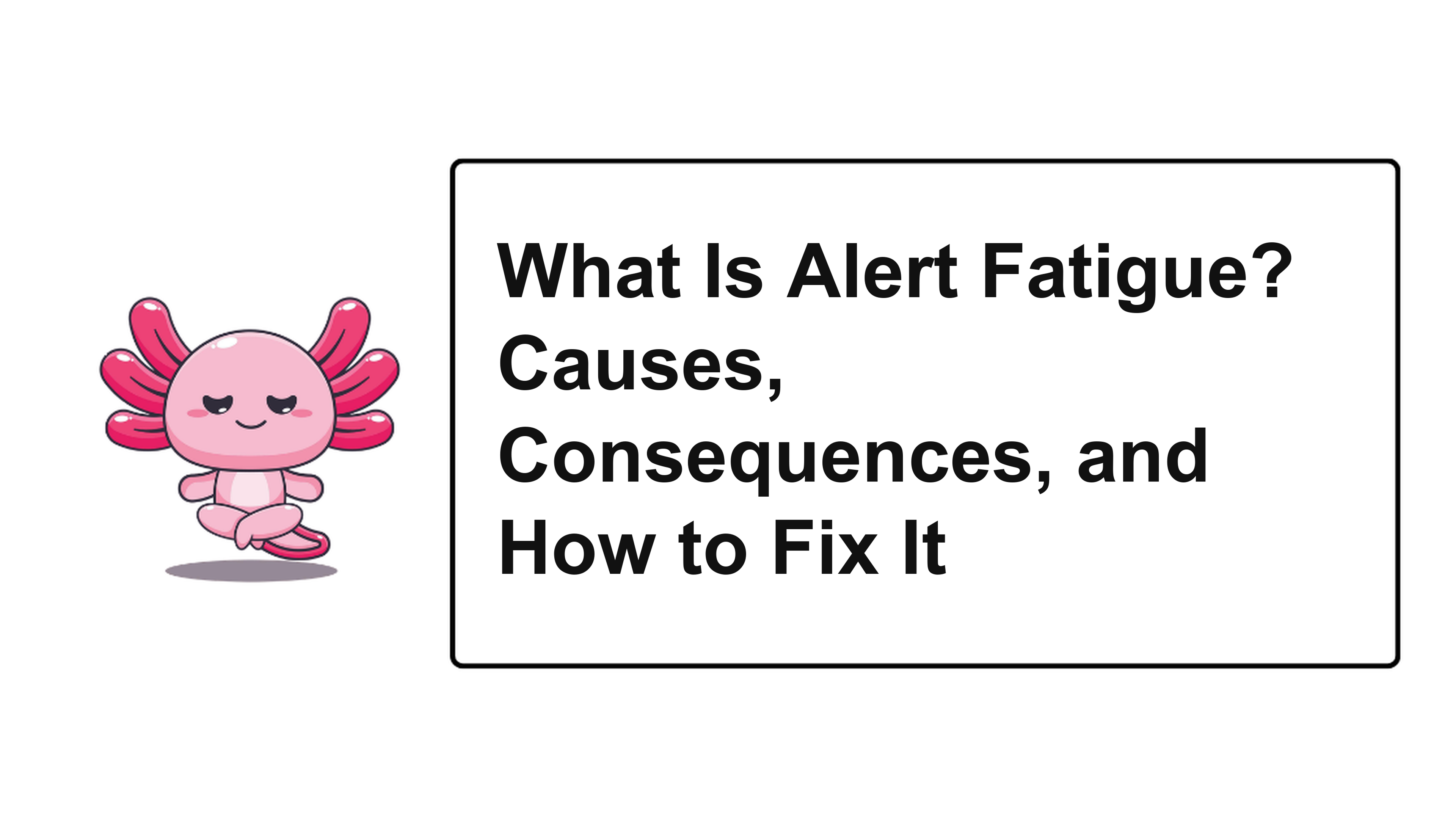 What Is Alert Fatigue? Causes, Consequences, and How to Fix It
