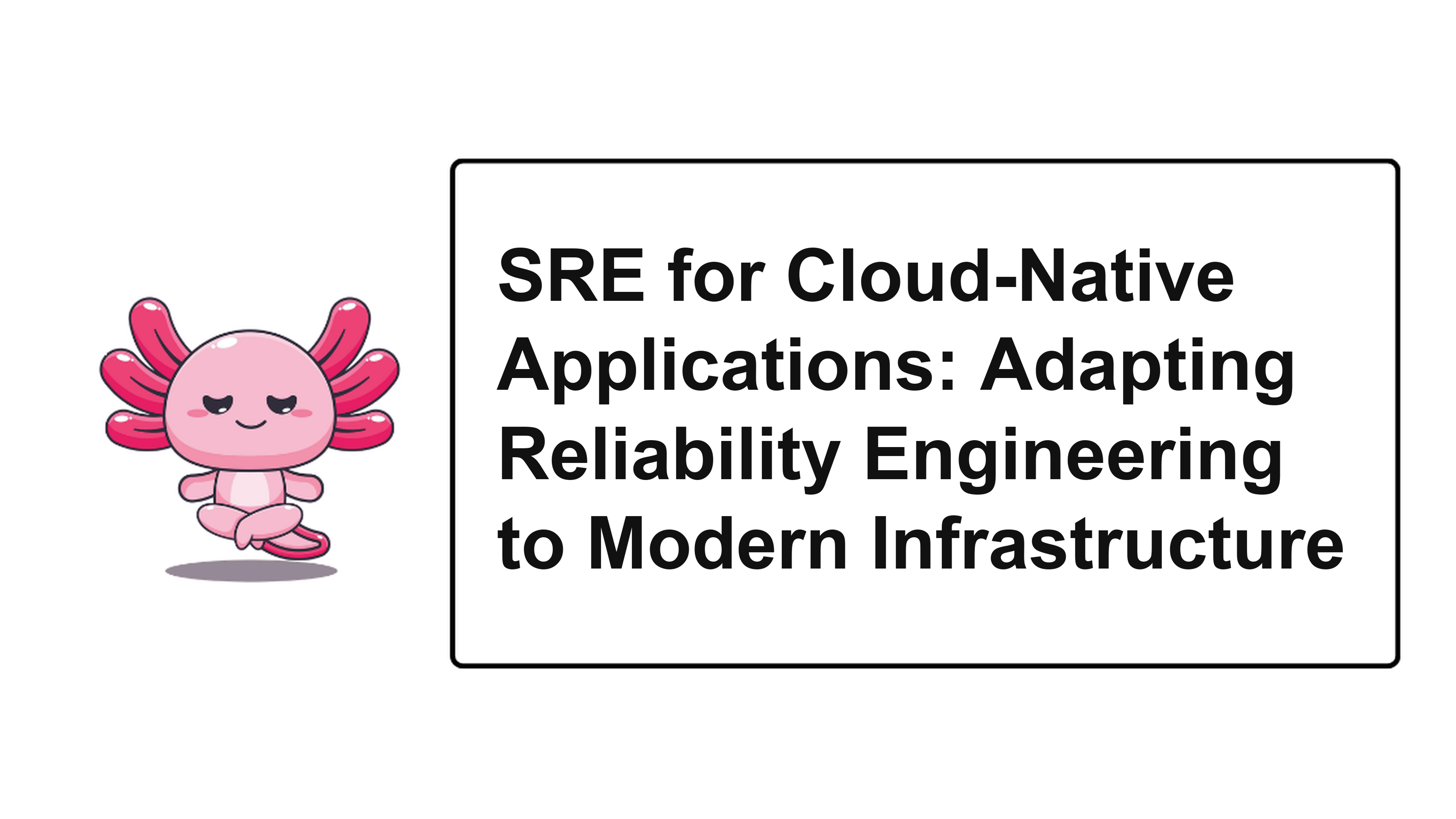 SRE for Cloud-Native Applications: Adapting Reliability Engineering to Modern Infrastructure