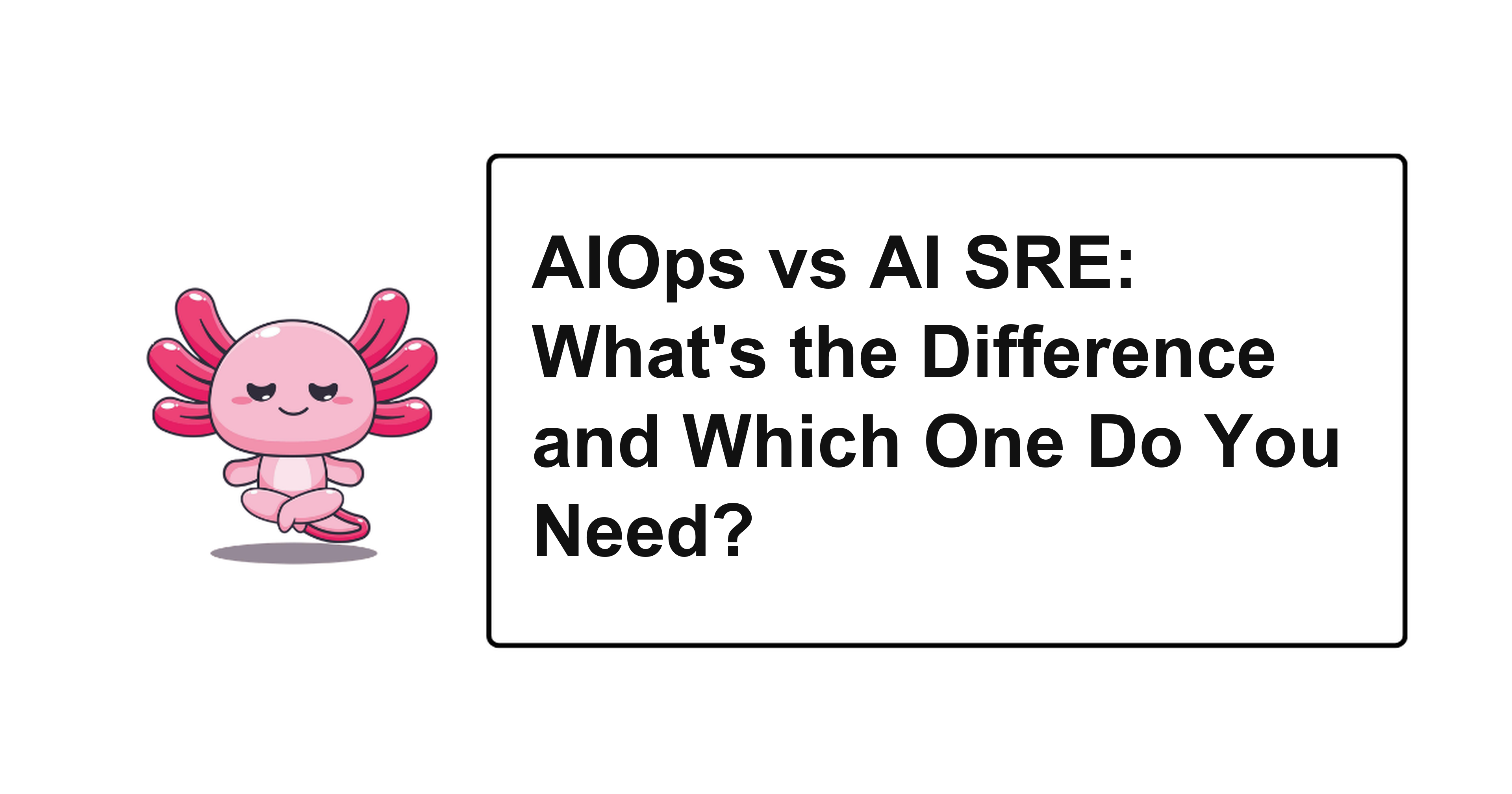 AIOps vs AI SRE: What's the Difference and Which One Do You Need?