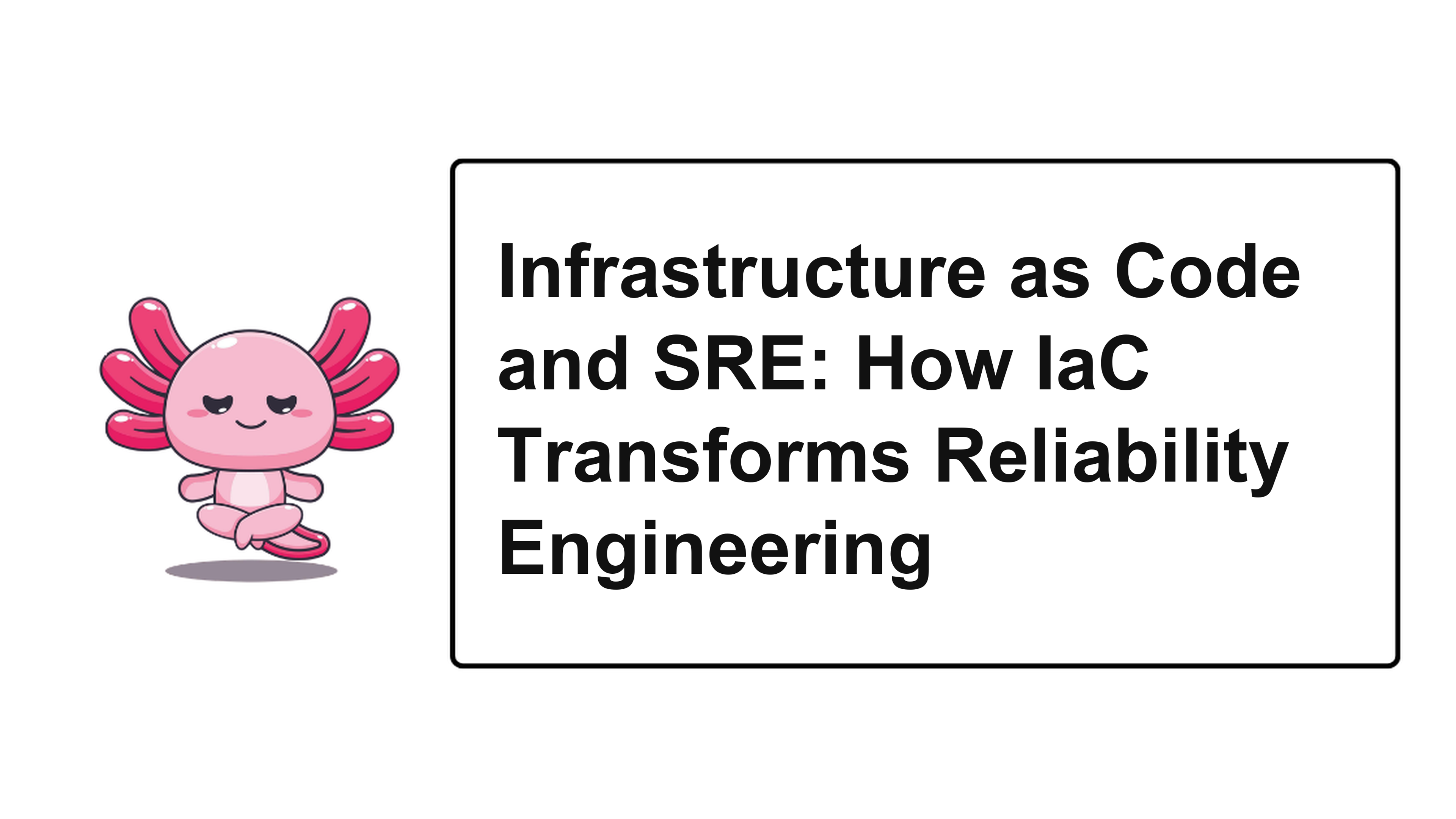 Infrastructure as Code and SRE: How IaC Transforms Reliability Engineering