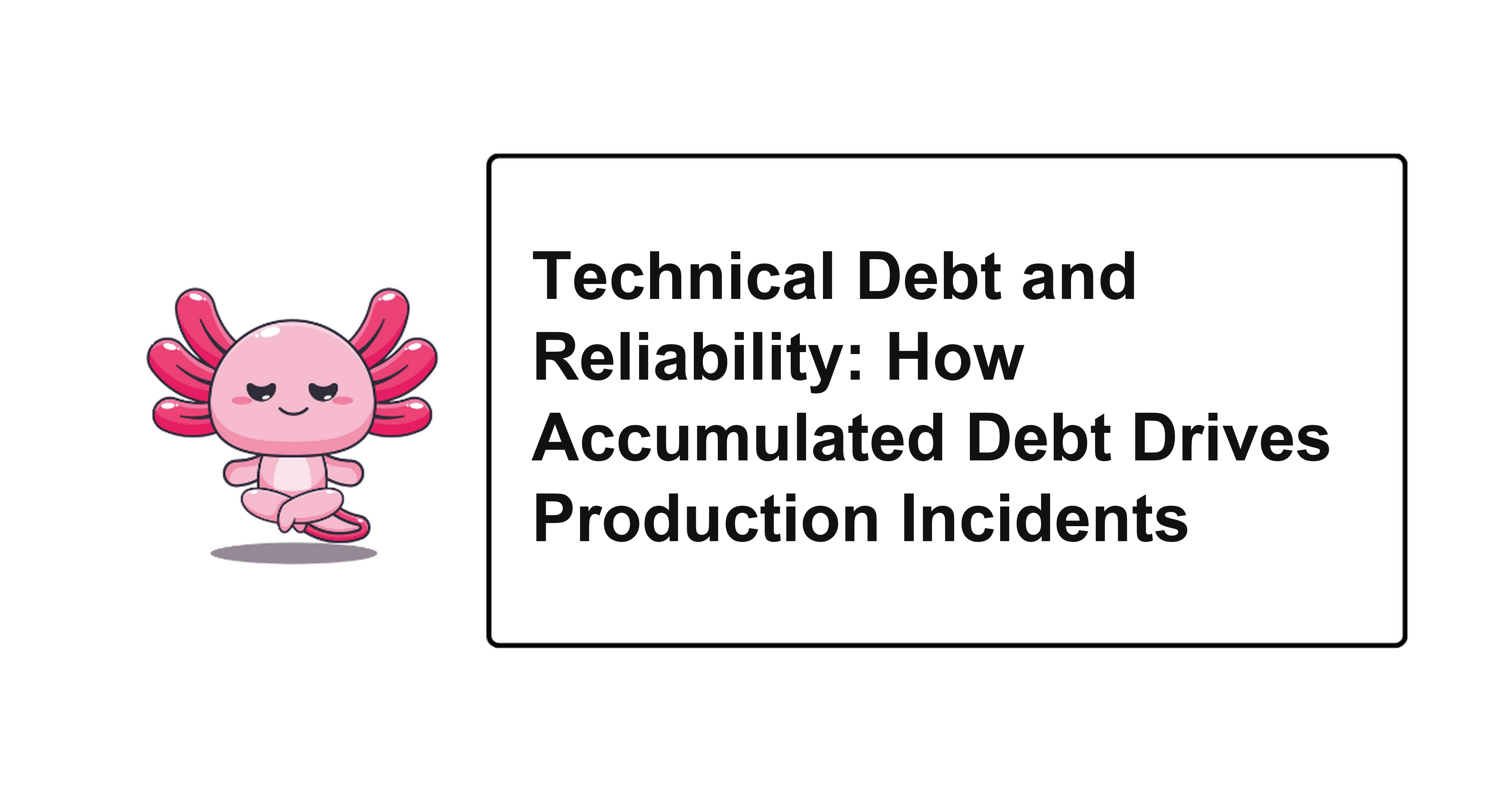 Technical Debt and Reliability: How Accumulated Debt Drives Production Incidents