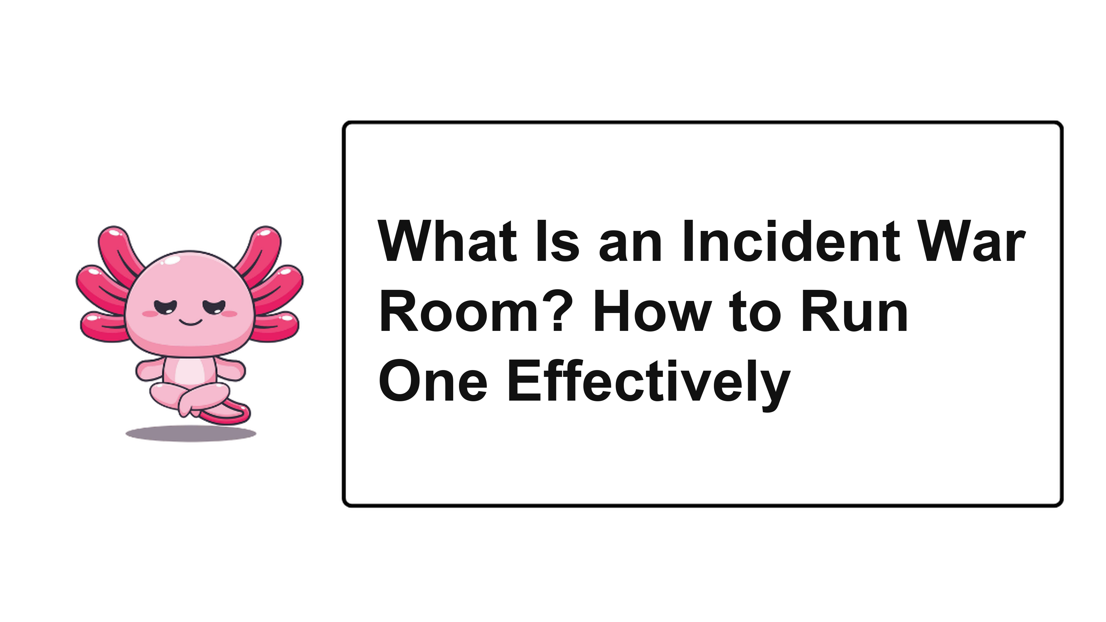 What Is an Incident War Room? How to Run One Effectively