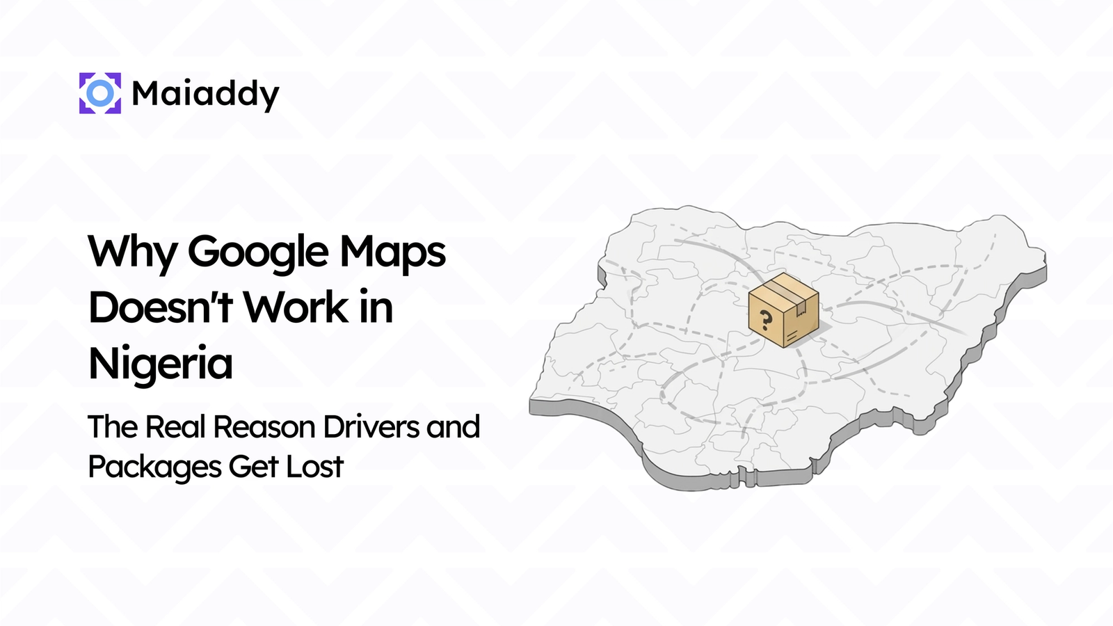 Why Google Maps Doesn't Work in Nigeria: The Real Reason Drivers and Packages Get Lost