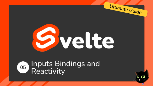 Learn Svelte: The Ultimate Guide - Inputs Bindings and Reactivity