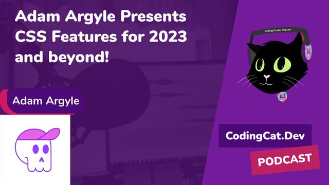 Adam Argyle Presents CSS Features for 2023 and beyond!