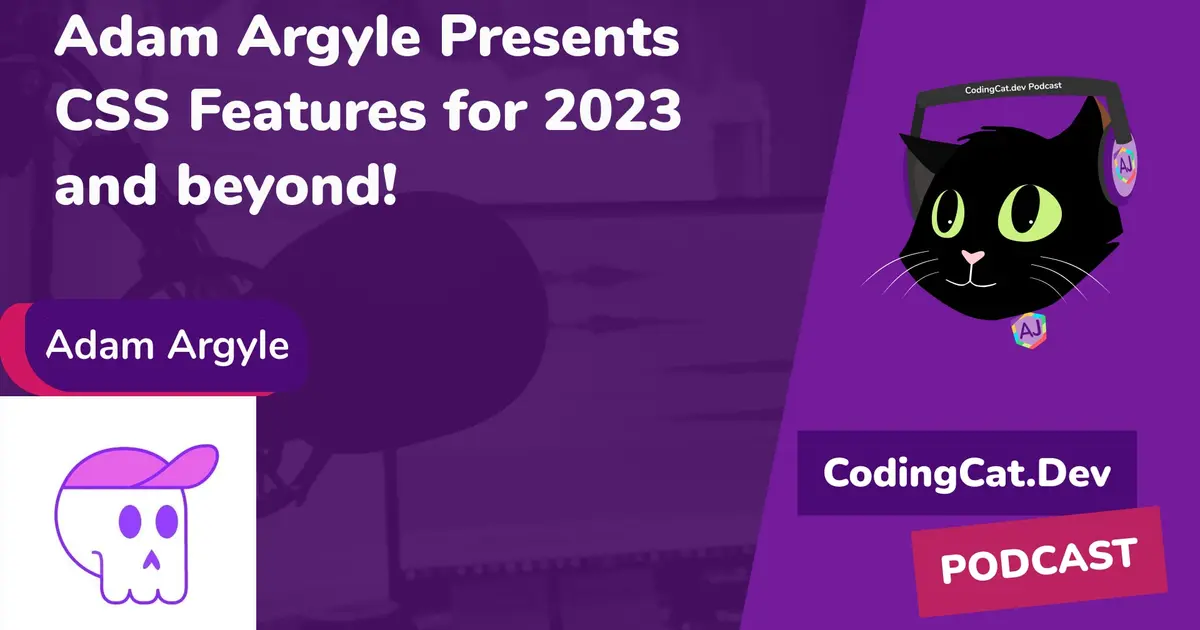 Adam Argyle Presents CSS Features for 2023 and beyond!