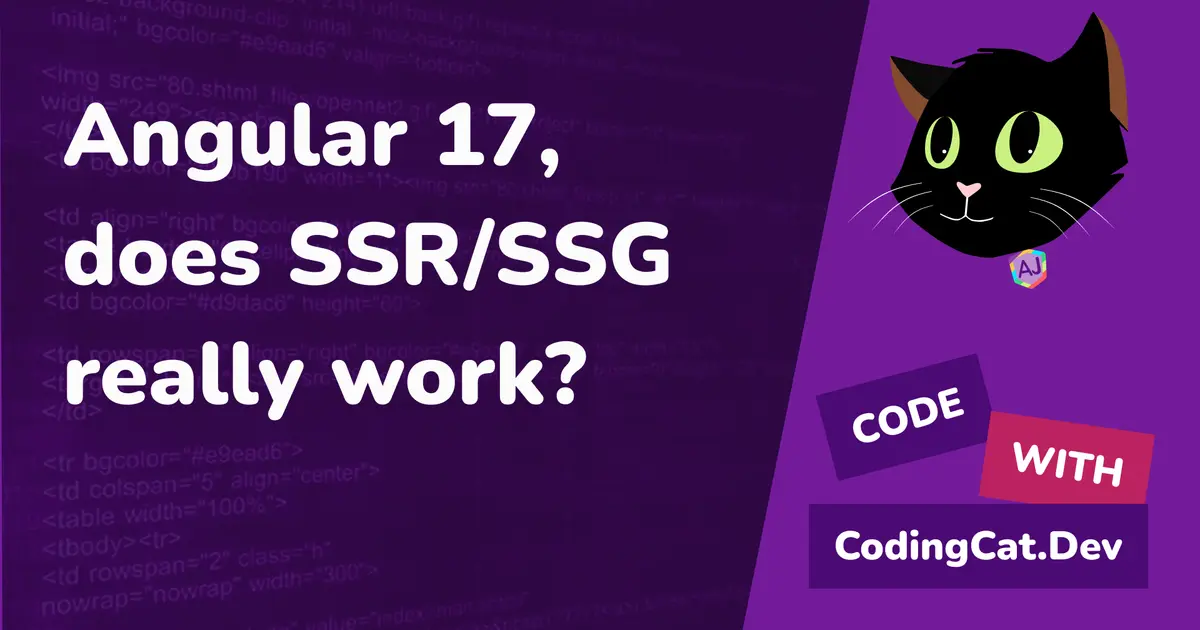 Angular 17, does SSR/SSG really work?