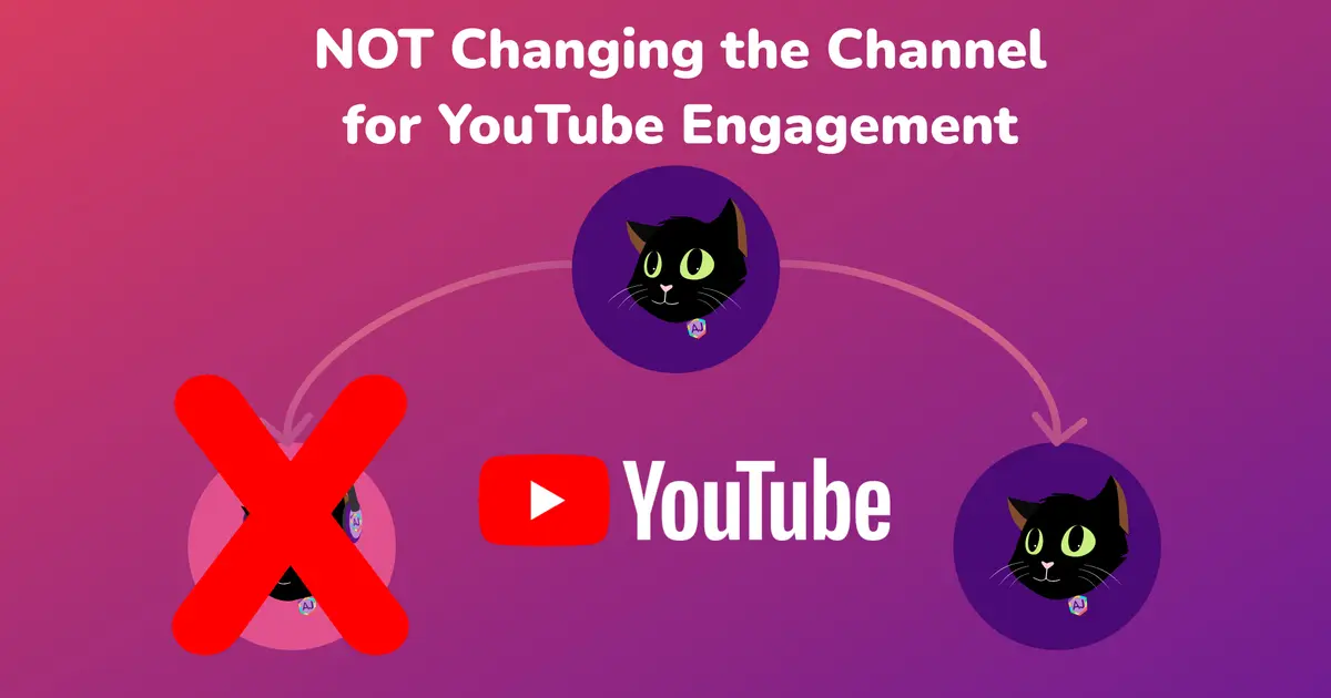 -Updated- Changing the Channel for YouTube Engagement was a bad idea