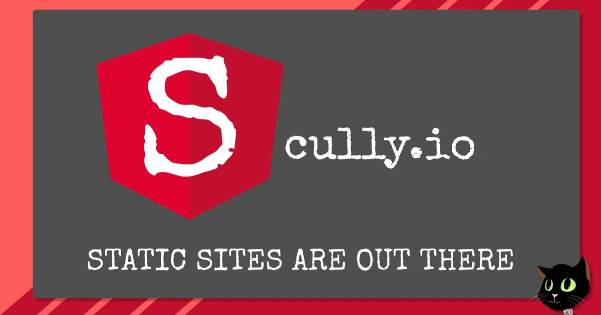 Scully - Angular Static Site Generator